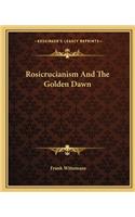 Rosicrucianism And The Golden Dawn
