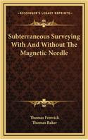 Subterraneous Surveying with and Without the Magnetic Needle