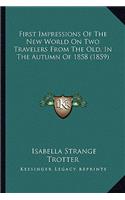 First Impressions Of The New World On Two Travelers From The Old, In The Autumn Of 1858 (1859)