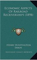 Economic Aspects of Railroad Receiverships (1898)