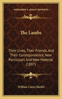 Lambs: Their Lives, Their Friends, And Their Correspondence, New Particulars And New Material (1897)