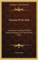 Transcript Of Two Rolls: Containing An Inventory Of Effects Formerly Belonging To Sir John Fastolfe (1826)