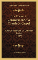 The Form Of Consecration Of A Church Or Chapel