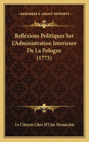 Reflexions Politiques Sur L'Administration Interieure De La Pologne (1775)