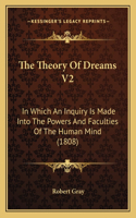 The Theory Of Dreams V2: In Which An Inquiry Is Made Into The Powers And Faculties Of The Human Mind (1808)(English)