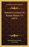 Niebuhr's Lectures On Roman History V3 (1875)