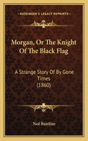 Morgan, Or The Knight Of The Black Flag