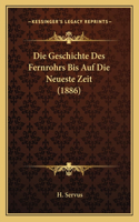 Die Geschichte Des Fernrohrs Bis Auf Die Neueste Zeit (1886)