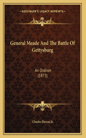 General Meade And The Battle Of Gettysburg