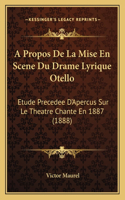 A Propos De La Mise En Scene Du Drame Lyrique Otello