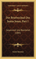 Der Briefwechsel Des Justus Jonas, Part 1: Gesammelt Und Bearbeitet (1885)(German)