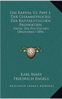 Kapital V3, Part 1, Der Gesammtprocess Der Kapitalistischen Produktien: Kritik Der Politischen Oekonomie (1894)