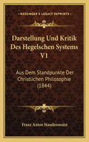 Darstellung Und Kritik Des Hegelschen Systems V1