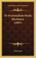 De Irrationalitate Studia Rhythmica (1893)