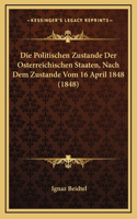 Die Politischen Zustande Der Osterreichischen Staaten, Nach Dem Zustande Vom 16 April 1848 (1848)
