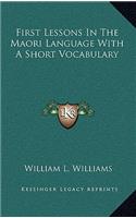 First Lessons in the Maori Language with a Short Vocabulary