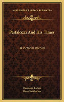 Pestalozzi And His Times