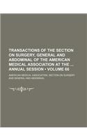 Transactions of the Section on Surgery, General and Abdominal of the American Medical Association at the Annual Session (Volume 66)