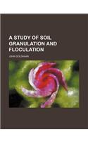 A Study of Soil Granulation and Floculation: (English)