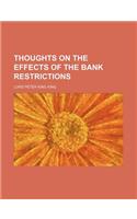 Thoughts on the Effects of the Bank Restrictions