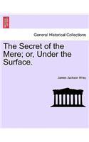 The Secret of the Mere; Or, Under the Surface.