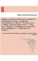Indigenous Races of the Earth; chapters of ethnological enquiry, monographs contributed by A. Maury. F. Pulszky and J. A. Meigs