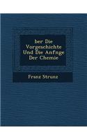 Ber Die Vorgeschichte Und Die Anf Nge Der Chemie