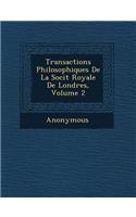 Transactions Philosophiques de La Soci T Royale de Londres, Volume 2