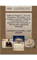 Estate of Richard C. Du Pont, Deceased, Wilmington Trust Company, Executor, Petitioner, V. Commissioner of U.S. Supreme Court Transcript of Record with Supporting Pleadings