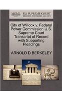 City of Willcox V. Federal Power Commission U.S. Supreme Court Transcript of Record with Supporting Pleadings