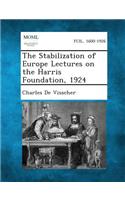 Stabilization of Europe Lectures on the Harris Foundation, 1924