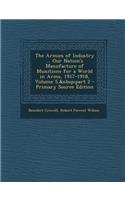 The Armies of Industry ... Our Nation's Manufacture of Munitions for a World in Arms, 1917-1918, Volume 5, Part 2