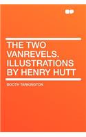 The Two Vanrevels. Illustrations by Henry Hutt