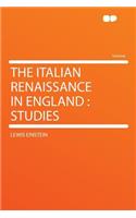 The Italian Renaissance in England: Studies: Studies