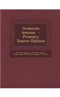 Graecum Lexicon - Primary Source Edition
