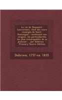 La Vie de Toussaint-Louverture, Chef Des Noirs Insurges de Saint-Domingue;: Contenant Son Origine, Les Particularites Les Plus Remarquables de Sa Jeu: (French)