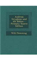 Andreas Gryphius Und Die Buhne - Primary Source Edition