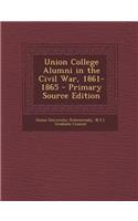 Union College Alumni in the Civil War, 1861-1865 - Primary Source Edition