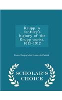 Krupp. a Century's History of the Krupp Works, 1812-1912 - Scholar's Choice Edition