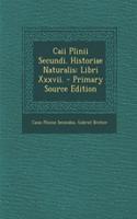 Caii Plinii Secundi. Historiae Naturalis