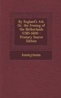 By England's Aid, Or, the Freeing of the Netherlands (1585-1604)