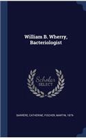 William B. Wherry, Bacteriologist