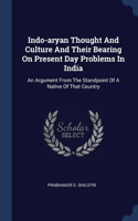 Indo-aryan Thought And Culture And Their Bearing On Present Day Problems In India
