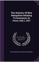 The Statutes of New Hampshire Relating to Insurance, in Force July 1, 1917