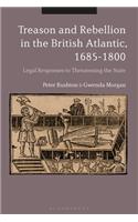 Treason and Rebellion in the British Atlantic, 1685-1800