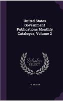 United States Government Publications Monthly Catalogue, Volume 2