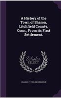 A History of the Town of Sharon, Litchfield County, Conn., From its First Settlement.