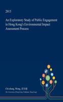 An Exploratory Study of Public Engagement in Hong Kong's Environmental Impact Assessment Process: (English)