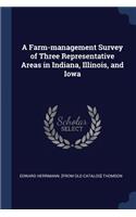 Farm-management Survey of Three Representative Areas in Indiana, Illinois, and Iowa