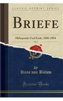 Briefe, Vol. 7: Höhepunkt Und Ende, 1886-1894 (Classic Reprint)